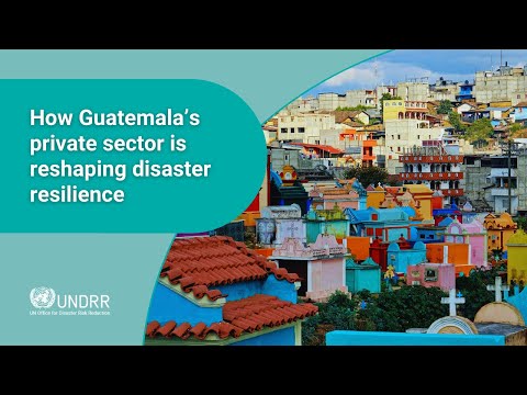 YouTube video thumbnail: How Guatemala’s Private Sector is Reshaping Disaster Resilience