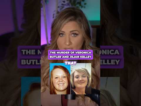 The Murders of Veronica Butler and Jilian Kelley