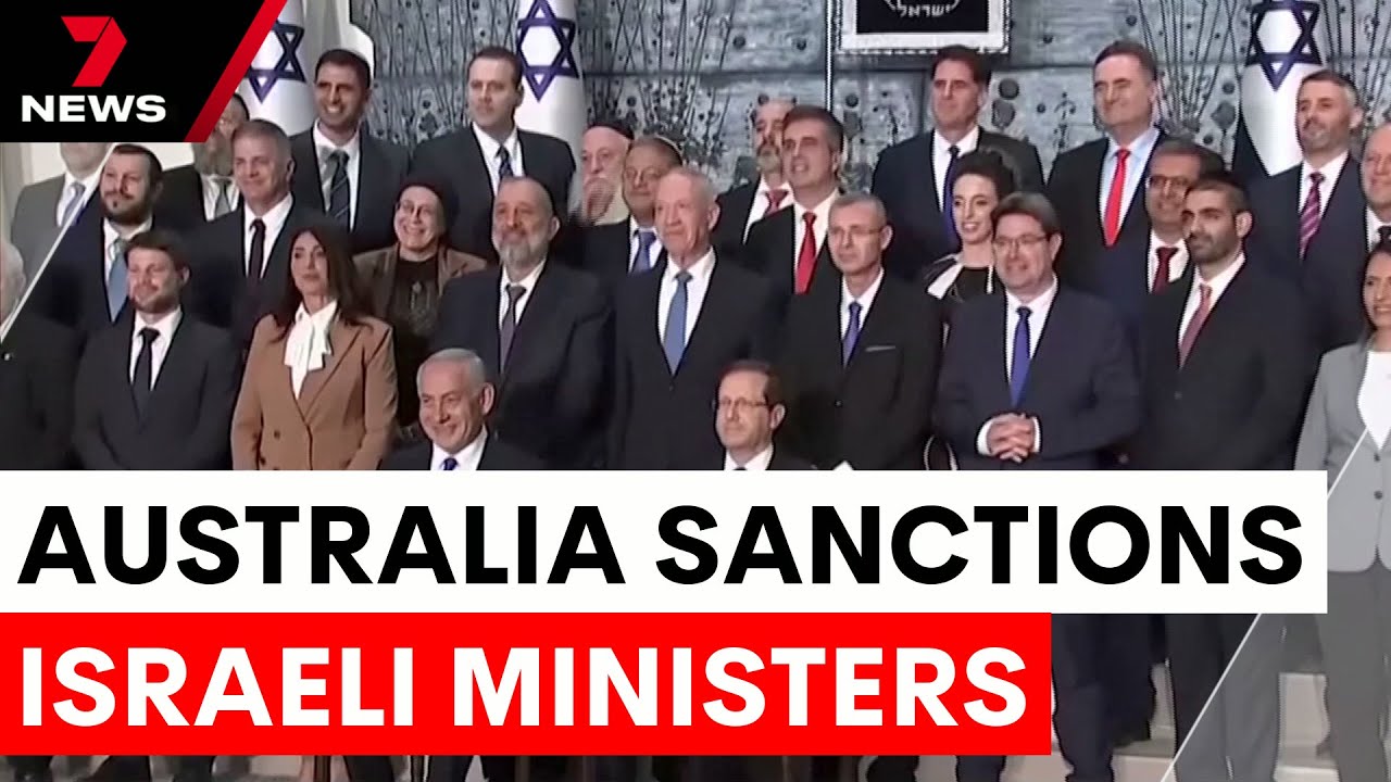 Australia slaps sanctions on Israeli ministers over west bank abuses | 7NEWS