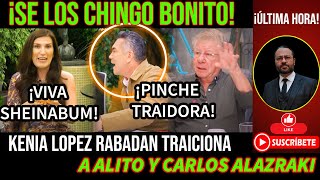 ¡SE LOS XINGO BONITO! KENIA LOPEZ RABADAN TRAICI0NA A ALITO Y ALAZRAKI