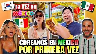 COREANOS VISITAN MÉXICO por PRIMERA VEZ y NO es CÓMO ESPERABAN 🇲🇽😳 *sin PALABRAS*