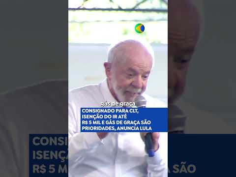 LULA: CONSIGNADO PARA CLT, ISENÇÃO DO IR ATÉ R$ 5 MIL E GÁS DE GRAÇA SÃO PRIORIDADES #noticias