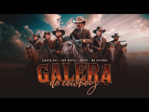 GALERA DE COWBOY - JIRAYA UAI, THE MAFIA , SKYPE, MC KITINHO