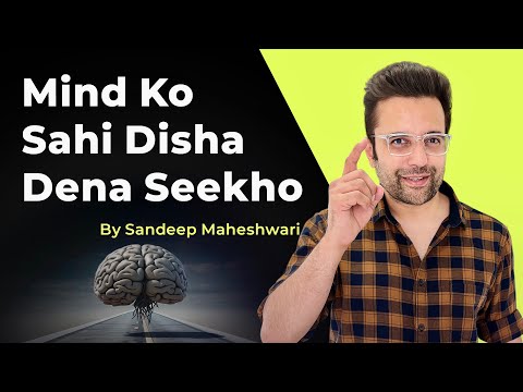 Mind Ko Sahi Disha Dena Seekho - By Sandeep Maheshwari | Hindi