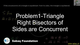 Problem1-Triangle Right Bisectors of Sides are Concurrent