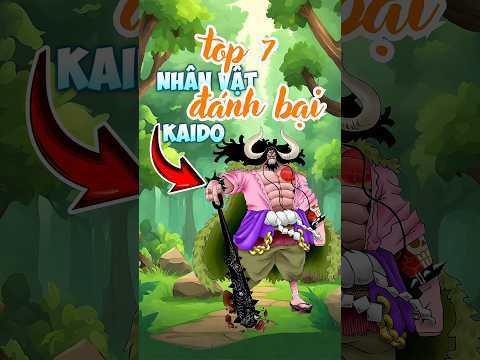 Top 7 những nhân vật từng đánh bại Kaido #shorts #anime #onepiece #kaido
