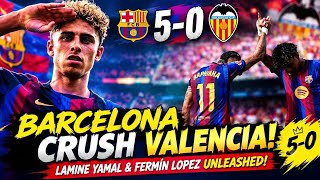 Barcelona DESTROY Valencia 5-0! Lamine Yamal & Fermín Lopez Unleashed!