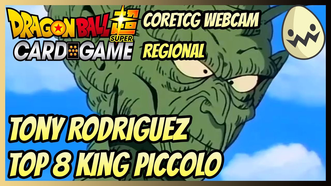 Dragon Ball Super Card Game: CoreTCG Webcam Regional Tony Rodriguez Top 8 King Piccolo!