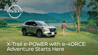 The All-New Nissan X-Trail e-POWER with e-4ORCE : Adventure Starts Here