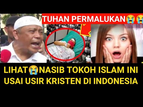 LIHAT😭NASIB TOKOH ISLAM INI USAI USIR KRISTEN DI INDONESIA⁉️