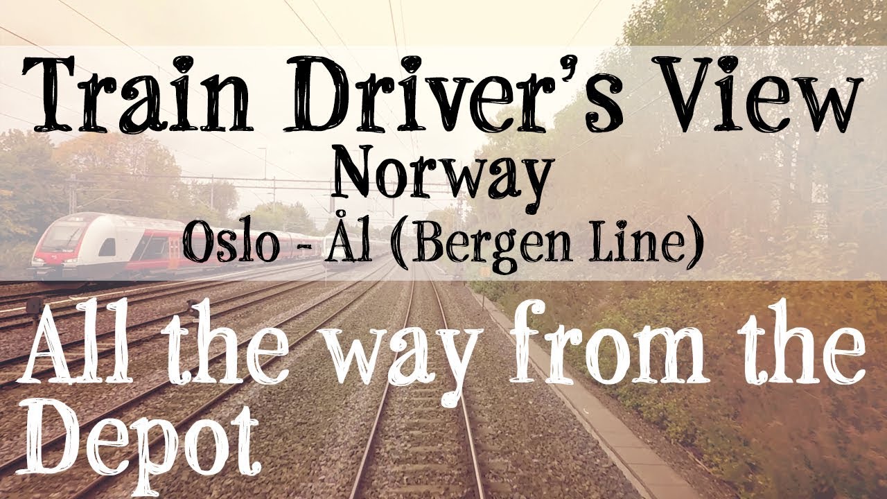 Train Driver's View: Oslo to l (Bergen Line) - RailCowGirl