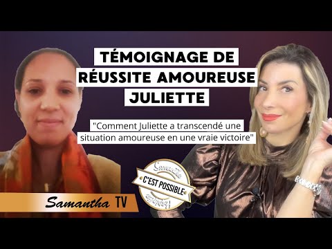 Comment Juliette a transcendé une situation douloureuse en vraie victoire !- Samantha coach en amour