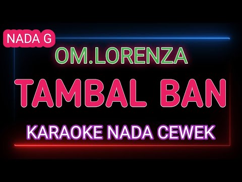 TAMBAL BAN - Karaoke Nada Cewek - Om Lorenza