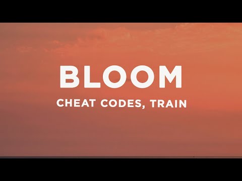 Cheat Codes x Train - Bloom (Lyrics)