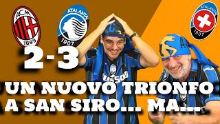 Milan - Atalanta 2-3 || SBANCATO SAN SIRO. MA PERÒ...