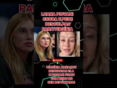 LUANA PIOVANI SE DESCULPA COM VIRGÍNIA POR MEDO! 😱#famosos #noticias #fofoca #tv #virginiafonseca