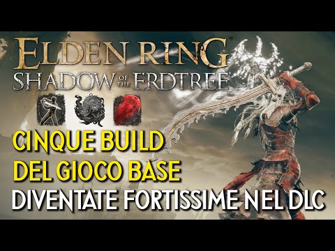 ELDEN RING | 5 BUILD VECCHIE DIVENTATE FORTISSIME CON IL DLC - Potentissime e Divertenti da usare