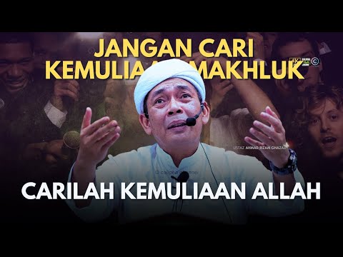 USTAZ AHMAD RIZAM - JANGAN CARI KEMULIAAN MAKHLUK TAPI TUNTUTLAH KEMULIAAN ALLAH