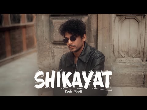 Kaifi Khalil - Shikayat (Official Music Video)
