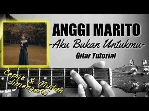 (Gitar Tutorial) ANGGI MARITO - Aku Bukan Untukmu |Mudah & Cepat dimengerti untuk pemula