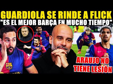 🚨GUARDIOLA: "El BARÇA de FLICK es el MEJOR en MUCHO TIEMPO" - ARAUJO SIN LESIÓN ¡GRAN NOTICIA!