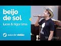 Beijo De Sol - Lucas & Higor Lima