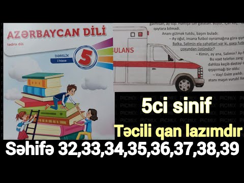 5ci sinif Azərbaycan dili ' Təcili qan lazımdır ' səhifə 32, 33, 34, 35, 36, 37, 38 , 39