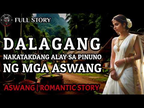 DALAGANG NAKATAKDANG ALAY SA PINUNO NG MGA ASWANG - Full Story | Aswang Romantic Story