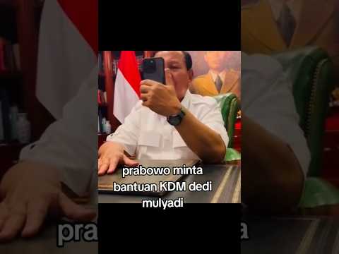 PAK PRABOWO MINTA BANTUAN KDM ( KANG DEDI MULYADI)
