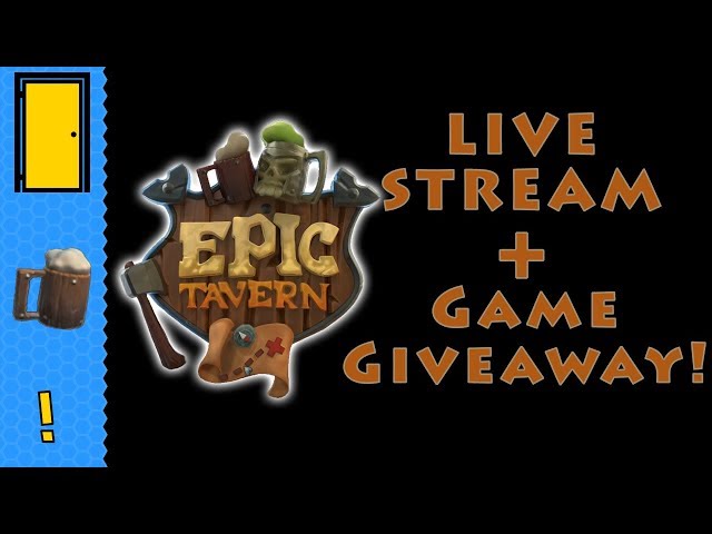 Epic Tavern Live Stream! Plus Game Giveaway!