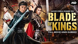 Jackie Chan & Donnie Yen's Blockbuster Action Movie "BLADE OF KINGS" - Hollywood Movie Hindi Dubbed