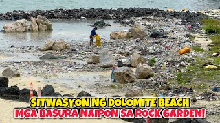 MGA BASURA NAIPON SA ROCK GARDEN NG DOLOMITE BEACH!