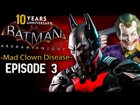 Batman Arkham Knight Episode 3 MAD Clown Disease! (AK 10th Anniversary)