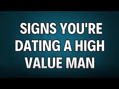 10 Signs You're Dating a High Value Man | Daily Facts Worth