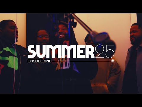 Making Summer '25 – Episode One