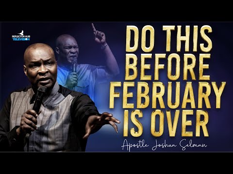 DO THIS DANGEROUS PRAYERS IN FEBRUARY AND SEE GOD RESULTS - APOSTLE JOSHUA SELMAN