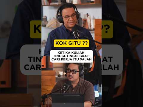 KETIKA KULIAH TINGGI-TINGGI BUAT CARI KERJA ITU SALAH