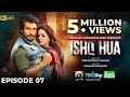 Ishq Hua Episode 07 - [Eng Sub]  Digitally Presented by Jhalak Beauty Cream - 15th September 2024