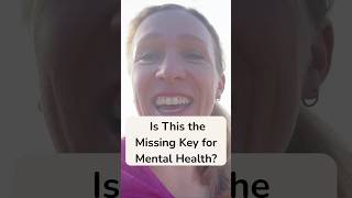 Is This the Missing Key for Mental Health?