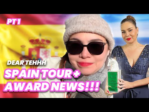 DEAR TEHHH: SPAIN-TASTIC TOUR PART 1 & AWARD NEWS + MORE CHIKA!!!