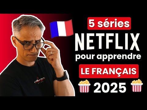 📺 5 Séries Netflix pour Apprendre le français en 2025 🍿 | 4 Conseils de Prof
