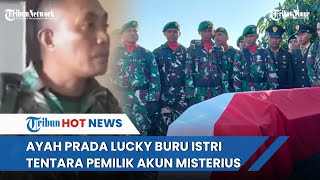 Prada Lucky Tewas Dianiaya, Sang Ayah Buru Istri Tentara Pemilik Akun Misterius