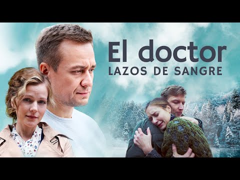 EL DOCTOR. LAZOS DE SANGRE | Películas Completas en Español Latino