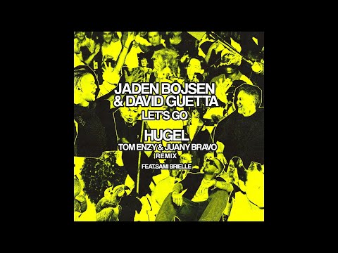Jaden Bojsen & David Guetta - Let's Go (feat. Tom Enzy, Juany Bravo & Sami Brielle) (HUGEL Remix)