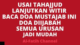 USAI TAHAJJUD LANJUTKAN WITIR BACA DOA MUSTAJAB INI DOA DIIJABAH SEMUA URUSAN JADI MUDAH