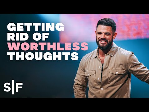 Getting Rid of Worthless Thoughts | Steven Furtick