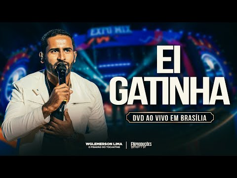 Wglemerson Lima - Ei Gatinha  (DVD AO VIVO EM BRASÍLIA)