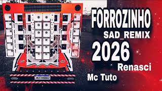 FORROZINHO SAD REMIX 2026, ESPECIAL DE 16k, Renasci -Mc Tuto, EM ALTA QUALIDADE, MÉDIO, P/PAREDÃO 💥💯