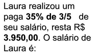 PORCENTAGEM COM FRAÇÃO 35% de TRÊS QUINTOS  DO SALÁRIO