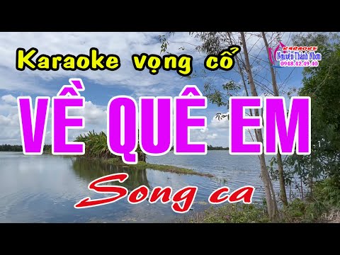 Karaoke vọng cổ VỀ QUÊ EM – SONG CA [T/g Nancy Phạm]